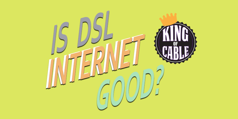 Is DSL Internet Good